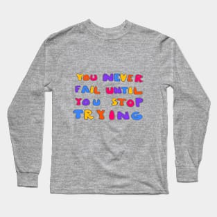 motivational saying Long Sleeve T-Shirt